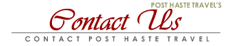 Contact Post Haste Travel: Specialists in the Art of Travel